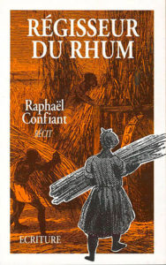 Régisseur du rhum - Raphaël Confiant