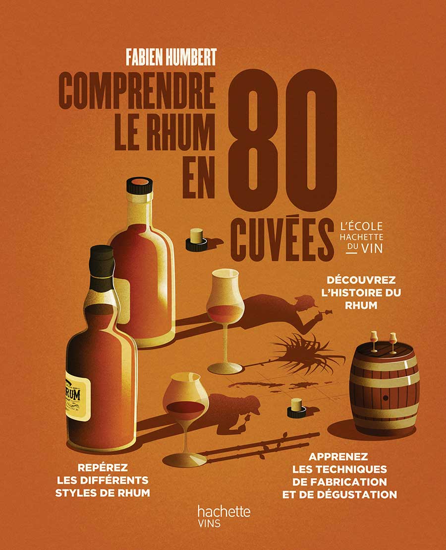 Comprendre le rhum en 80 cuvées